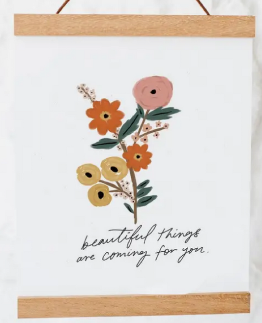 Beautiful Things Are Coming 8x10 Print