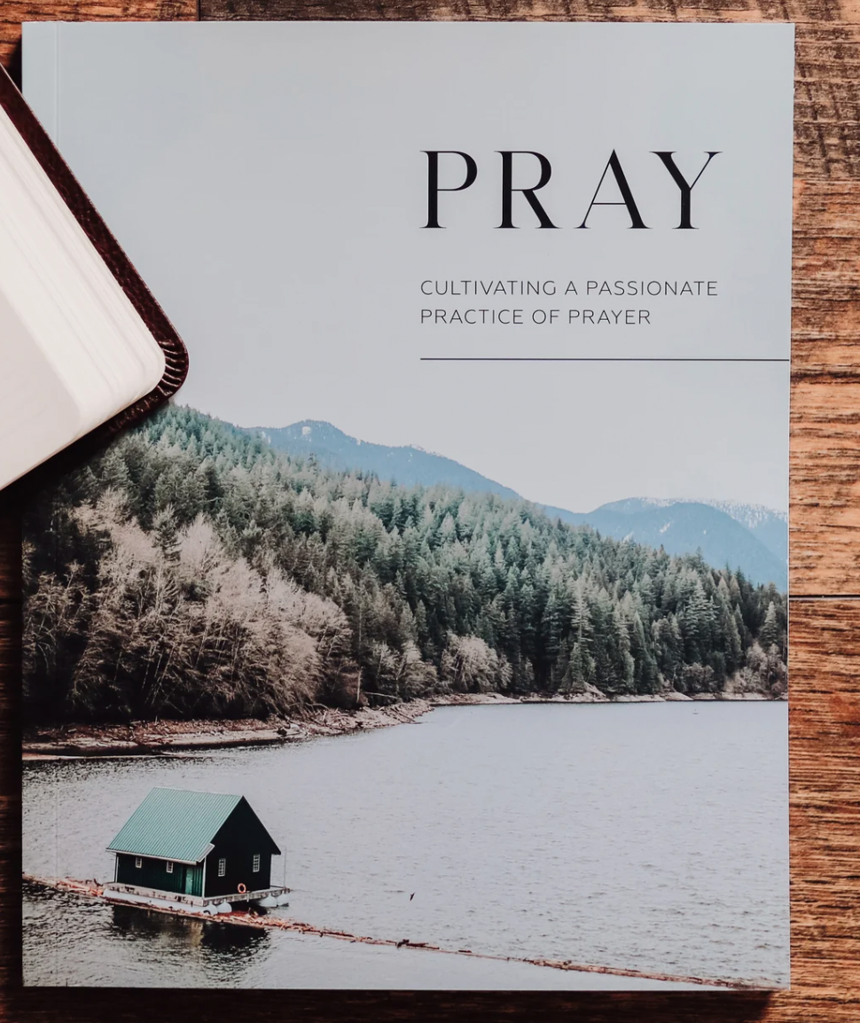 Pray | Cultivating a Passionate Practice of Prayer - Men