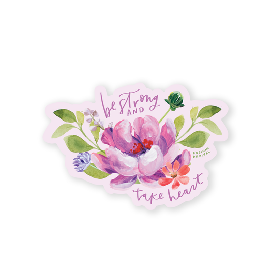 Be Strong and Take Heart Sticker