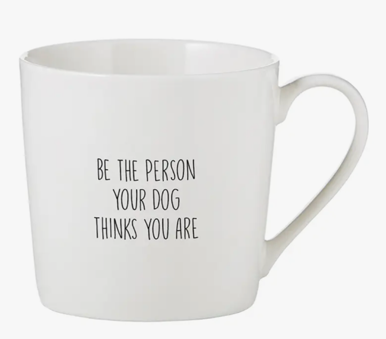 Cafe Mug - Be The Person Your Dog Thinks You Are